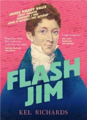 Flash Jim：The astonishing story of the convict fraudster who wrote Australia's first dictionary
