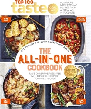 The All-In-One Cookbook: 100 Top-Rated Recipes for One-Pot, One-Pan, One-Tray and Your Slow Cooker