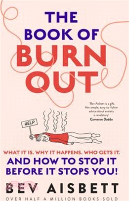 The Book of Burnout: What It Is, Why It Happens, Who Gets It, and How Tostop It Before It Stops You!