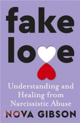 Fake Love：The bestselling practical self-help book of 2023 by Australia's life-changing go-to expert in understanding and healing from narcissistic abuse
