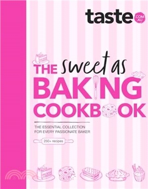 The Sweet As Baking Cookbook：The essential collection for every passionate baker from the experts at Australia's favourite food website, including cakes, biscuits, pastries and more