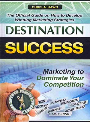 Destination Success ― The Official Guide on How to Develop Winning Marketing Strategies