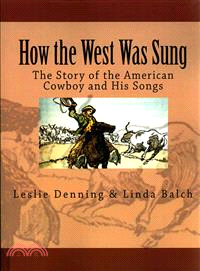 How the West Was Sung ― The Story of the American Cowboy and His Songs