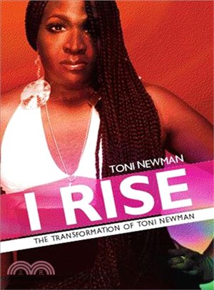 I Rise ― The Transformation of Toni Newman