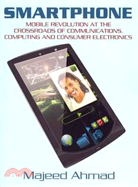 Smartphone―Mobile Revolution at the Crossroads of Communications, Computing and Consumer Electronics