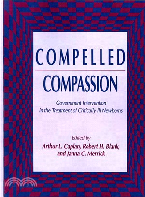 Compelled Compassion ― Government Intervention in the Treatment of Critically Ill Newborns