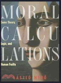 Moral Calculations ― Game Theory, Logic, and Human Frailty
