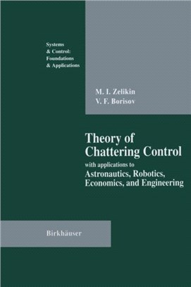 Theory of Chattering Control：with applications to Astronautics, Robotics, Economics, and Engineering