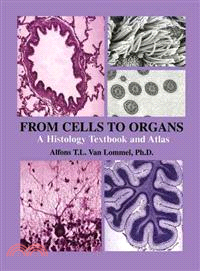 From Cells to Organs ― A Histology Textbook and Atlas