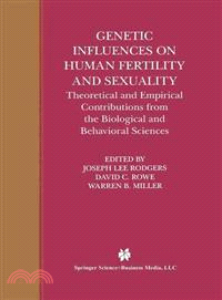 Genetic Influences on Human Fertility and Sexuality ― Theoretical and Empirical Contributions from the Biological and Behavioral Sciences