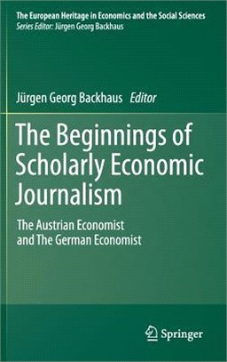 The Beginnings of Scholarly Economic Journalism ─ The Austrian Economist and the German Economist