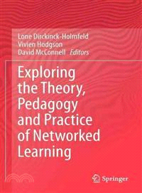 Exploring the Theory, Pedagogy and Practice of Networked Learning