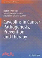 Caveolins in Cancer Pathogenesis, Prevention and Therapy