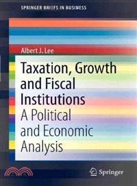 Taxation, Growth and Fiscal Institutions ― A Political and Economic Analysis