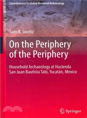 On the Periphery of the Periphery ─ Household Archaeology at Hacienda San Juan Bautista Tabi, Yucatan, Mexico