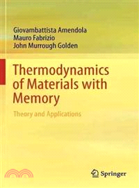 Thermodynamics of Materials With Memory—Theory and Applications