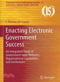 Enacting Electronic Government Success—An Integrative Study of Government-Wide Websites, Organizational Capabilities, and Institutions