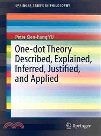 One-Dot Theory Described, Explained, Inferred, Justified, and Applied—Converting And/Or Reinventing Other Non-Dialectical Theories and Models or Studies