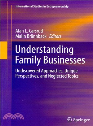 Understanding Family Businesses ― Undiscovered Approaches, Unique Perspectives, and Neglected Topics