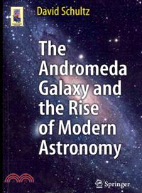 The Andromeda Galaxy and the Rise of Modern Astronomy