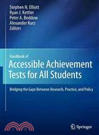 Handbook of Accessible Achievement Tests for All Students―Bridging the Gaps Between Research, Practice, and Policy