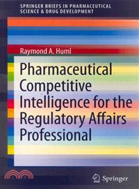 Pharmaceutical Competitive Intelligence for the Regulatory Affairs Professional