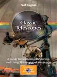 Classic Telescopes—A Guide to Collecting, Restoring, and Using Telescopes of Yesteryear