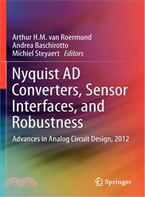 Nyquist A/D Converters, Sensor Interfaces and Robustness ─ Advances in Analog Circuit Design, 2012