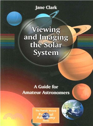 Viewing and Imaging the Solar System ― A Complete Guide for Amateur Astronomers