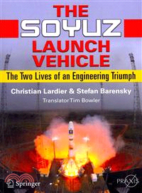The Soyuz Launch Vehicle—The Two Lives of an Engineering Triumph
