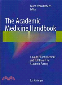 The Academic Medicine Handbook ― A Guide to Achievement and Fulfillment for Academic Faculty