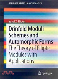 Drinfeld Moduli Schemes and Automorphic Forms ― The Theory of Elliptic Modules With Applications