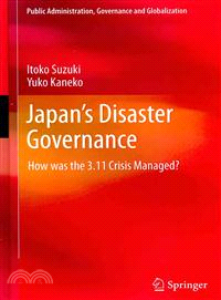 Japan??Disaster Governance—How Was the 3.11 Crisis Managed?