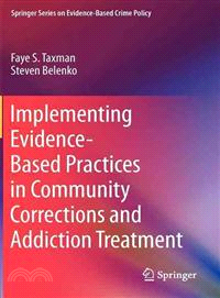 Implementing Evidence-based Practices in Community Corrections and Addiction Treatment