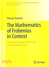 The Mathematics of Frobenius in Context ― A Journey Through 18th to 20th Century Mathematics