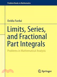 Limits, Series, and Fractional Part Integrals ― Problems in Mathematical Analysis