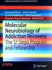 Molecular Neurobiology of Addiction Recovery ― The 12 Steps Program and Fellowship