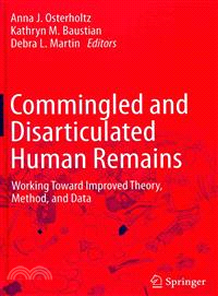 Commingled and Disarticulated Human Remains ― Working Toward Improved Theory, Method, and Data