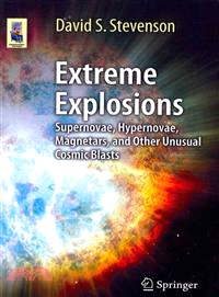 Extreme Explosions ― Supernovae, Hypernovae, Magnetars, and Other Unusual Cosmic Blasts