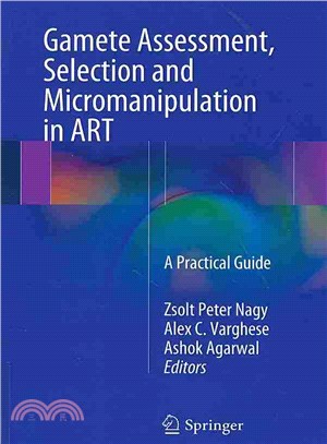 Gamete Assessment, Selection and Micromanipulation in Art ─ A Practical Guide