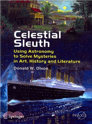 Celestial Sleuth ― Using Astronomy to Solve Mysteries in Art, History and Literature