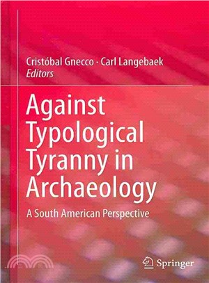 Against Typological Tyranny in Archaeology ― A South American Perspective