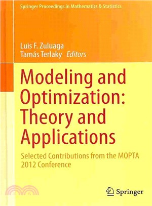 Modeling and Optimization ― Theory and Applications: Selected Contributions from the Mopta 2012 Conference