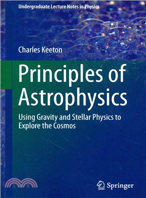 Principles of Astrophysics ― Using Gravity and Stellar Physics to Explore the Cosmos