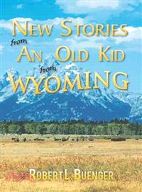 New Stories from an Old Kid from Wyoming