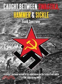Caught Between Swastika, Hammer & Sickle