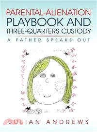 Parental-Alienation Playbook and Three-Quarters Custody