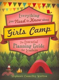 Everything You Need to Know About Girls Camp—The Essential Planning Guide for Leaders