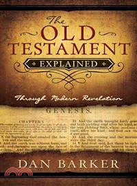 The Old Testament Explained ─ Through Modern Revelation