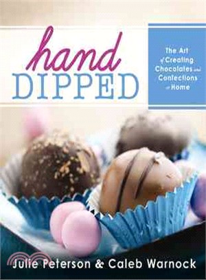 Hand-Dipped ― The Art of Creating Chocolates and Confections at Home